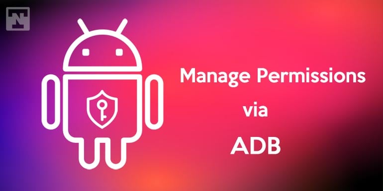 Comment accorder et révoquer les autorisations Android via BAD