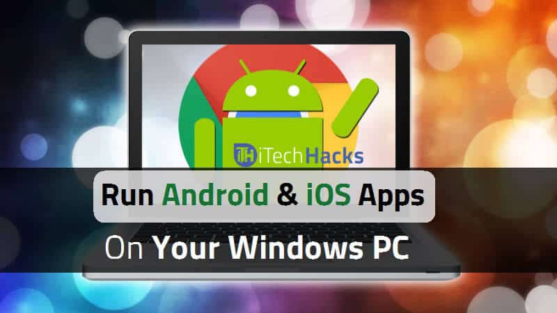 Comment exécuter les applications Android et iPhone iOS sur PC à l'aide d'émulateurs