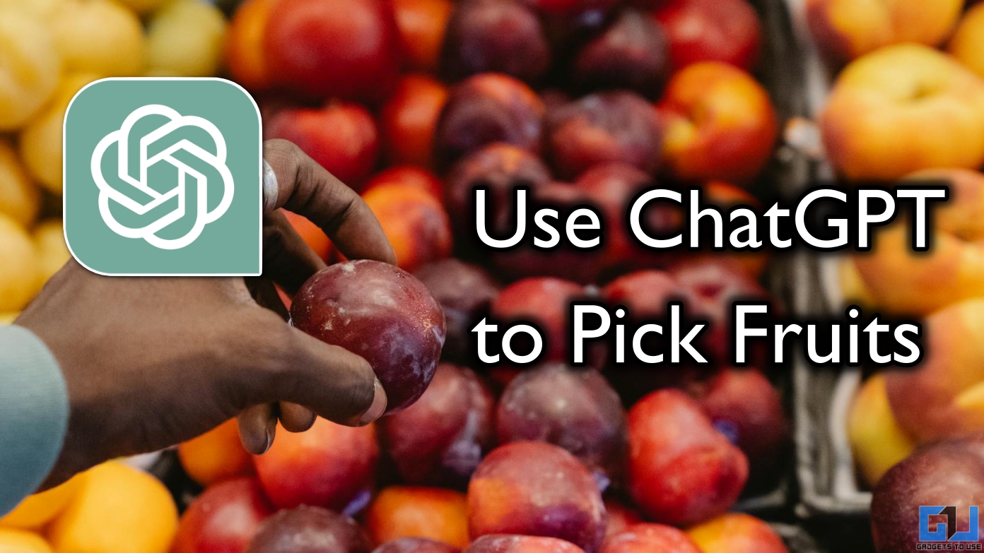 Comment j'utilise Chatgpt pour sélectionner les meilleurs fruits et mûrs