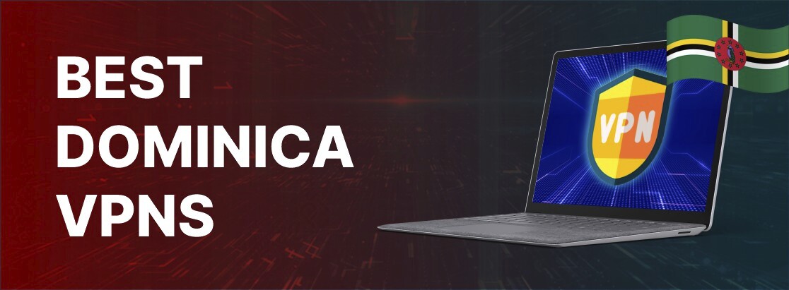 Meilleur VPN de la République dominicaine en 2025