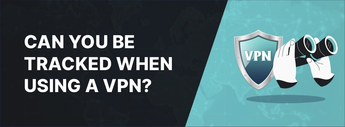 Pouvez-vous être suivi lorsque vous utilisez un VPN?