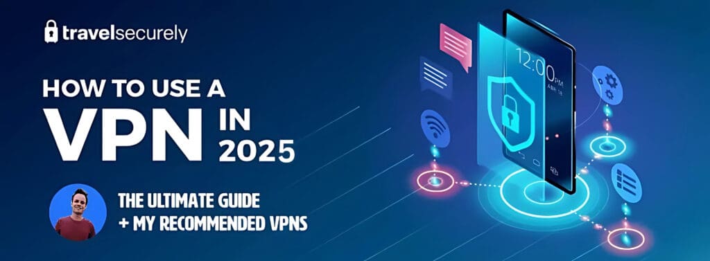 Comment utiliser un VPN en 2025 